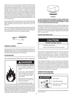 Page 2626
At least once a year a visual inspection should be made of the main
burner and the hot surface igniter assembly for proper flame
characteristics and ignition sequences. This can be done by removing
the Outer Door and viewing the main burner operation through the
Viewport on the Inner Door, see Figure 1. The main burner should
provide complete combustion of gas, ignite rapidly, give reasonably
quiet operation, and cause no excessive flame lifting from the burner
ports. If the proper flame...