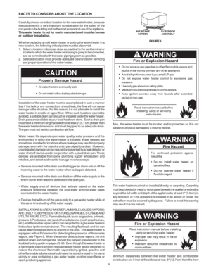 Page 99
FACTS TO CONSIDER ABOUT THE LOCATION
Carefully choose an indoor location for the new water heater, because
the placement is a very important consideration for the safety of the
occupants in the building and for the most economical use of the appliance.
This water heater is not for use in manufactured (mobile) homes
or outdoor installation.
Whether replacing an old water heater or putting the water heater in a
new location, the following critical points must be observed:
1. Select a location indoors as...
