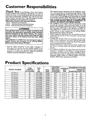 Page 6  
CustomerResponsibilities 
ThankYouforpurchasingaSearswaterheater. 
Properlyinstalledandmaintained,itshouldgiveyouyearsof 
troublefreeservice.Ifyoushoulddecidethatyouwantfinenew 
waterheaterprofessionallyinstalledbySearscallthelocalSears 
ServiceCenteroranySearsstore.Theywillarrangeforprompt, 
qualityinstallationbySearsauthorizedcontractors.-- 
Abb_viationsFoundInThisInstructionManual 
A.G.A.-AmericanGasAssodation 
A.N.S.I.-AmericanNationalStandardsInstitute 
N.EEA.-NationalFirePrevendonAssociation...