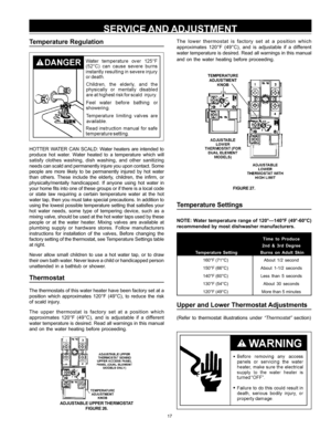 Page 1717
Temperature Regulation
HOTTER WATER CAN SCALD: Water heaters are intended to
produce hot water. Water heated to a temperature which will
satisfy clothes washing, dish washing, and other sanitizing
needs can scald and permanently injure you upon contact. Some
people are more likely to be permanently injured by hot water
than others. These include the elderly, children, the infirm, or
physically/mentally handicapped. If anyone using hot water in
your home fits into one of these groups or if there is a...
