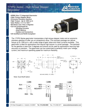 Page 1FEATURES
910 East Orangefair Ln.  Anaheim, CA 92801     Tel. (714) 992-6990     Fax. (714) 992-0471     www.anaheimautomation.com
DESCRIPTION
The 17YPG Series gearmotor incorporates a high-torque stepper motor and \
an economic 
planetary gearbox to offer you an exceptional value. This compact package can deliver 
torque up to 1250 oz-in, with a wide range of gear ratios and motor curr\
ents available.  This 
gearmotor is ideal for applications that require high torque in a small package.  The backlash...