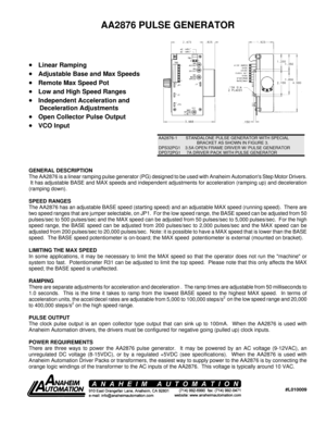 Page 1AA2876 PULSE GENERATOR 
 
 
 
 
• Linear Ramping 
• Adjustable Base and Max Speeds 
• Remote Max Speed Pot  
• Low and High Speed Ranges 
• Independent Acceleration and 
      Deceleration Adjustments 
• Open Collector Pulse Output 
• VCO Input 
 
AA2876-1       STANDALONE PULSE GENERATOR WITH SPECIAL BRACKET AS SHOWN IN FIGURE 3. DPS32PG1    3.5A OPEN FRAME DRIVER W/ PULSE GENERATOR DPD72PG1     7A DRIVER PACK WITH PULSE GENERATOR 
 
 
 
 
 
GENERAL DESCRIPTION  
The AA2876 is a linear ramping pulse...