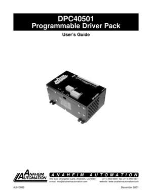 Page 11 #L010089December 2001
DPC40501
Programmable Driver Pack
User’s Guide
910 East Orangefair Lane, Anaheim, CA 92801
e-mail: info@anaheimautomation.com(714) 992-6990  fax: (714) 992-0471
website: www.anaheimautomation.com
ANAHEIM AUTOMATION 