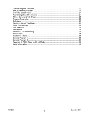 Page 33 #L010089December 2001
Current Program Filename ............................................................................................ 23
SMC50 Memory Available ............................................................................................. 24
Currently Selected Line ................................................................................................. 24
Add/Change/Insert Commands ..................................................................................... 24...
