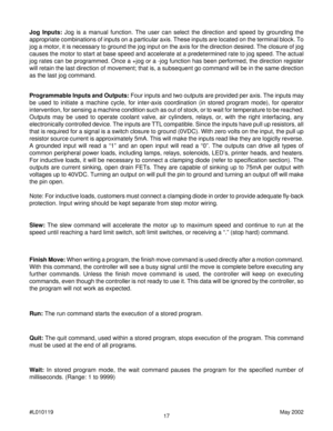 Page 1717 #L010119May 2002
Finish Move: When writing a program, the finish move command is used directly after a motion command.
With this command, the controller will see a busy signal until the move is complete before executing any
further commands. Unless the finish move command is used, the controller will keep on executing
commands, even though the controller is not ready to use it. This data will be ignored by the controller, so
the program will not work as expected.
Quit: The quit command, used within a...