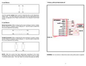 Page 69104 Lead Motors  TYPICAL APPLICATION HOOK-UP
Use the specified series motor current to determine the current adjustment
resistor value.   Four-lead motors are usually rated with their appropriate series
current, as opposed to the Phase Current which is the rating for 6 and 8 lead
motors.  
8 Lead Motors
Series Connection: When configuring the motor windings in series, multiply
the per Phase (or unipolar) current rating by 0.7. Use this result to determine
the current adjustment pot setting.
Parallel...