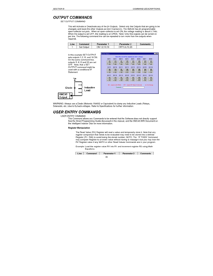 Page 46SECTION 8COMMAND DESCRIPTIONS46 OUTPUT COMMANDS
SET OUTPUT COMMAND
This will Activate or Deactivate any of the 24 Outputs.  Select only the Outputs that are going to be
changed, and leave the other Outputs as Don’t Cares(n/c). The SMC40 has 24 programmable
open-collector out puts.  When an open-collector is set ON, the voltage reading is about 0.7Vdc.
When the output is set OFF, the reading is an OPEN.  Note: Only five outputs can be turned on
per line. The following command line can be repeated to turn...
