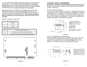 Page 101718 FIGURE  6 To use an external Count Module, the INT/EXT input (pin 13) must be pulled
low to a logic  “0.  The on-board switches will be ignored.  External Count
Modules plug into either connector labeled “EXTERNAL COUNT MODULE
CONNECTOR”(P1 or P2).  When only using one module for both FORWARD
and REVERSE indexes, jumper JP2 must be in the “1-2 position.
When using external Count Modules, it is possible to use one module for
FORWARD indexing and another module for REVERSE indexing.  The
connector on...