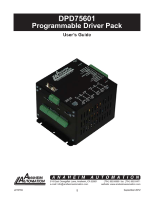 Page 1September 2012 L0101551
DPD75601
Programmable Driver Pack
User’s Guide
910 East Orangefair Lane, Anaheim, CA 92801
e-mail: info@anaheimautomation.com(714) 992-6990  fax: (714) 992-0471
website: www.anaheimautomation.com
ANAHEIM AUTOMATION 