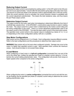 Page 88
Reducing Output Current
Reducing the output current is accomplished by setting switch 1 of the DIP switch to the ON posi-
tion and occurs approximately 1 second after the last positive going edge of the step clock input.  
The amount of current per phase in the reduction mode is approximately 50% of the set current.  
When the current reduction circuit is activated, the current reduction r\
esistor is paralleled with 
the current adjustment potentiometer.  This lowers the total resistance value, and...