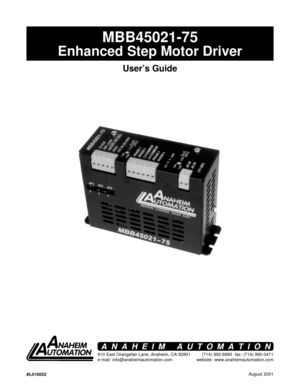 Page 1August 2001
MBB45021-75
Enhanced Step Motor Driver
User’s Guide
#L010052
910 East Orangefair Lane, Anaheim, CA 92801
e-mail: info@anaheimautomation.com(714) 992-6990  fax: (714) 992-0471
website: www.anaheimautomation.com
ANAHEIM AUTOMATION   