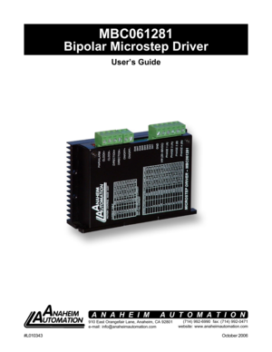 Page 1#L010343October 2006
MBC061281
Bipolar Microstep Driver
User’s Guide
910 East Orangefair Lane, Anaheim, CA 92801
e-mail: info@anaheimautomation.com(714) 992-6990  fax: (714) 992-0471
website: www.anaheimautomation.com
ANAHEIM AUTOMATION 