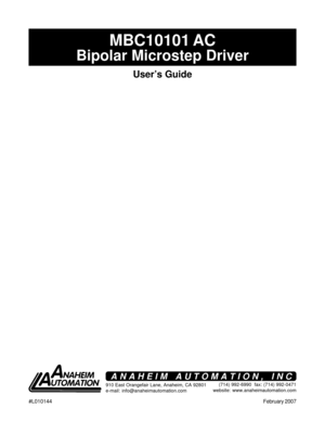 Page 1#L010144February 2007
MBC10101 AC
Bipolar Microstep Driver
User’s Guide
910 East Orangefair Lane, Anaheim, CA 92801
e-mail: info@anaheimautomation.com(714) 992-6990  fax: (714) 992-0471
website: www.anaheimautomation.com
ANAHEIM AUTOMATION, INC 