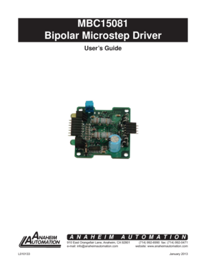 Page 1January 2013 L010133
MBC15081
Bipolar Microstep Driver
User’s Guide
910 East Orangefair Lane, Anaheim, CA 92801
e-mail: info@anaheimautomation.com(714) 992-6990  fax: (714) 992-0471
website: www.anaheimautomation.com
ANAHEIM AUTOMATION 