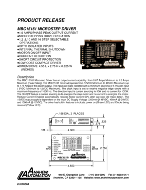 Page 1#L010064 PRODUCT RELEASE
MBC15161 MICROSTEP DRIVER 
!1.5 AMPS/PHASE PEAK OUTPUT CURRENT!
MICROSTEPPING DRIVE OPERATION!
1,2 ,8,10 AND 16 STEP SELECTABLE            
   OPERATIONS!
OPTO ISOLATED INPUTS!
INTERNAL THERMAL SHUTDOWN!
MOTOR ON/OFF INPUT!
CURRENT REDUCTION!
SHORT CIRCUIT PROTECTION!
LOW COST COMPACT DRIVER!
DIMENSIONS: 4.55 L x 2.75 H x 0.825 W       
     (INCHES)Description
The MBC15161 Microstep Driver has an output current capability  from 0.67 Amps Minimum to 1.5 Amps
Maximum (Peak...