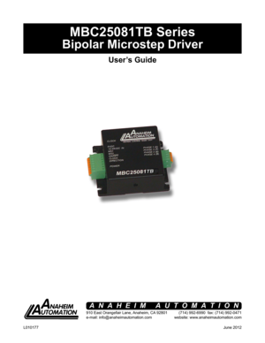 Page 1MBC25081TB Series
Bipolar Microstep Driver 
User’s Guide
910 East Orangefair Lane, Anaheim, CA 92801
e-mail: info@anaheimautomation.com(714) 992-6990  fax: (714) 992-0471
website: www.anaheimautomation.com
ANAHEIM AUTOMATION
June 2012L010177  