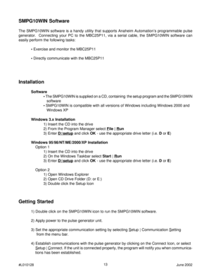 Page 1313
#L010128June 2002
Installation
Software
 The SMPG10WIN is supplied on a CD, containing  the setup program and the SMPG10WIN
   software
 SMPG10WIN is compatible with all versions of Windows including Windows 2000 and
   Windows XP
Windows 3.x Installation
1) Insert the CD into the drive
2) From the Program Manager select 
File | Run
3) Enter 
D:\setup and click OK - use the appropriate drive letter (i.e. D or E)
Windows 95/98/NT/ME/2000/XP Installation
    Option 1
1) Insert the CD into the drive
2)...