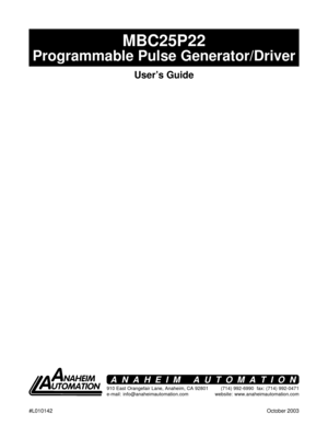 Page 11
#L010142October 2003
MBC25P22
User’s Guide
910 East Orangefair Lane, Anaheim, CA 92801
e-mail: info@anaheimautomation.com(714) 992-6990  fax: (714) 992-0471
website: www.anaheimautomation.com
ANAHEIM AUTOMATION
Programmable Pulse Generator/Driver 