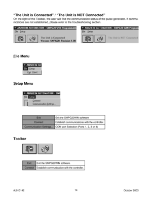 Page 1414
#L010142October 2003
“The Unit is Connected” / “The Unit is NOT Connected”
On the right of the Toolbar, the user will find the communication status of the pulse generator. If commu-
nications are not established, please refer to the troubleshooting section.
File Menu
Setup Menu
Ex tier a w t f o s N I W 0 2 G P M S e h t t i x E
Ctc e n n o.r e l l o r t n o c e h t h t i w s n o i t a c i n u m m o c h s i l b a t s E
n o i t a c i n u m m o CS.. . s g n i t t e)4 r o 3 , 2 , 1 s t r o P ( n o i t c...