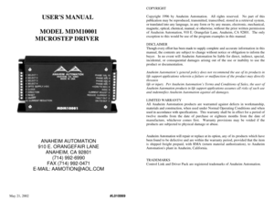 Page 1USERS MANUAL 
MODEL MDM10001
MICROSTEP DRIVER  
ANAHEIM AUTOMATION
910 E. ORANGEFAIR LANE
ANAHEIM, CA 92801
(714) 992-6990
FAX (714) 992-0471
E-MAIL: AAMOTION@AOL.COM
May 21, 2002 #L010069COPYRIGHT
Copyright 1996 by Anaheim Automation.  All rights reserved.  No part of this
publication may be reproduced, transmitted, transcribed, stored in a retrieval system,
or translated into any language, in any form or by any means, electronic, mechanical,
magnetic, optical, chemical, manual, or otherwise, without...