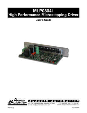 Page 1#L010172March 2005
MLP08041
High Performance Microstepping Driver
User’s Guide
910 East Orangefair Lane, Anaheim, CA 92801
e-mail: info@anaheimautomation.com(714) 992-6990  fax: (714) 992-0471
website: www.anaheimautomation.com
ANAHEIM AUTOMATION 