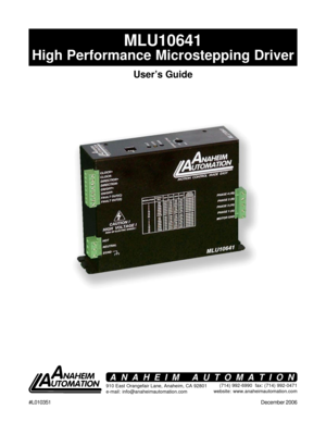 Page 1#L010351December 2006
MLU10641
High Performance Microstepping Driver
User’s Guide
910 East Orangefair Lane, Anaheim, CA 92801
e-mail: info@anaheimautomation.com(714) 992-6990  fax: (714) 992-0471
website: www.anaheimautomation.com
ANAHEIM AUTOMATION 