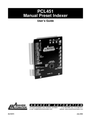 Page 11
PCL451
Manual Preset Indexer
User’s Guide
#L010074            July 2002
910 East Orangefair Lane, Anaheim, CA 92801
e-mail: info@anaheimautomation.com(714) 992-6990  fax: (714) 992-0471
website: www.anaheimautomation.com
ANAHEIM AUTOMATION   