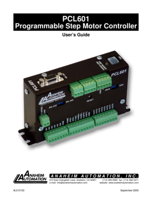 Page 11
#L010153September 2005
PCL601
Programmable Step Motor Controller
User’s Guide
910 East Orangefair Lane, Anaheim, CA 92801
e-mail: info@anaheimautomation.com(714) 992-6990  fax: (714) 992-0471
website: www.anaheimautomation.com
ANAHEIM AUTOMATION, INC. 