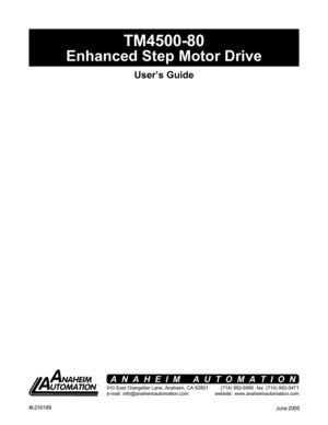 Page 11#L010189
June 2005
TM4500-80
Enhanced Step Motor Drive
User’s Guide
910 East Orangefair Lane, Anaheim, CA 92801
e-mail: info@anaheimautomation.com(714) 992-6990  fax: (714) 992-0471
website: www.anaheimautomation.com
ANAHEIM AUTOMATION 