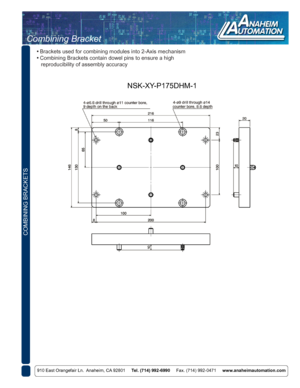 Page 9910 East Orangefair Ln.  Anaheim, CA 92801     Tel. (714) 992-6990     Fax. (714) 992-0471     www.anaheimautomation.com
COMBINING BRACKETS
Combining Bracket
 • Brackets used for combining modules into 2-Axis mechanism
 • Combining Brackets contain dowel pins to ensure a high 
    reproducibility of assembly accuracy
NSK-XY-P175DHM-1 