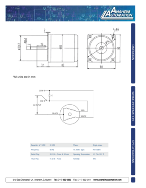 Page 2910 East Orangefair Ln.  Anaheim, CA 92801     Tel. (714) 992-6990     Fax. (714) 992-0471     www.anaheimautomation.com
DIMENSION
WIRING INFORMATION
SPECIFICATIONS
910 East Orangefair Ln.  Anaheim, CA 92801     Tel. (714) 992-6990     Fax. (714) 992-0471     www.anaheimautomation.com
SPECIFICATIONS
*All units are in mm
C A V / F u : r o t i c a p a C0 5 2 / 6: e s a h Pe s a h p - e l g n i S
: y c n e u q e r FzH 0 6:e p y T r o t o M C Ael b i s r e v e R
: y a l P l a i d a Rm m 0 2 @ e c r o F - b l...