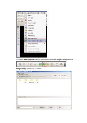 Page 131
 
3 Click the New Graphics button in the toolbar to enter the  Image Library interface 
 
Image Library interface is as follows: 
:  