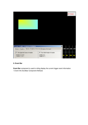 Page 33
 
9. Event Bar 
Event Bar component is used to rolling display th e current trigger event information. 
1.Event Info Scrollbar Component Attribute  