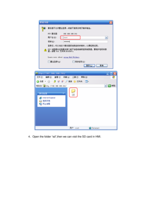 Page 39
 
 
 
4．Open the folder “sd”,then we can visit the SD card in HMI.  
