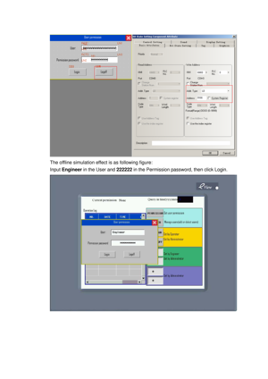 Page 68
 
The offline simulation effect is as following figure: 
Input Engineer  in the User and  222222 in the Permission password, then click Login. 
  