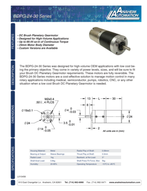Page 1FEATURES
DIMENSIONS
DESCRIPTION
BDPG-24-30 Series  BDPG-24-30 Series
L010458
• DC Brush Planetary Gearmotor
• Designed for High-Volume Applications
• Up to 69.44 oz-in of Continuous Torque 
• 24mm Motor Body Diameter
• Custom Versions are Available
The BDPG-24-30 Series was designed for high-volume OEM applications with low cost be-
ing the primary objective. They come in variety of power levels, sizes, and will be sure to ﬁ t 
your Brush DC Planetary Gearmotor requirements. These motors are fully...