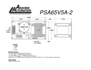 Page 1 
 
 
 
    PSA65V5A-2 
SPECIFICATIONS: 
+65 VDC output: 5AMPS Absolute Maximum 
+5   VDC output: 1.5 AMPS Absolute Maximum 
+12 VDC UNREG output: 1.5 AMPS Absolute Maximum 
*Maximum of 1.5 AMPS total can be drawn from both the +5VDC and +12 VDC outputs simultaneously. 
 
FUSE RATING: 
7 AMP Fast Blow, 3AG  