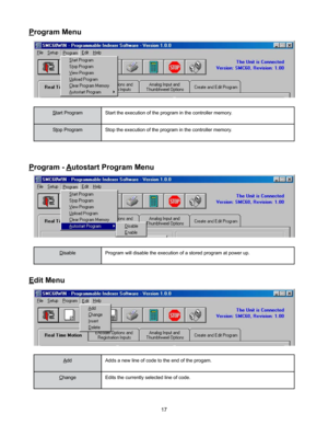 Page 1717
Start ProgramStart the execution of the program in the controller memory.
Stop ProgramStop the execution of the program in the controller memory.
Program Menu
DisableProgram will disable the execution of a stored program at power up.
Program - Autostart Program Menu
Add Adds a new line of code to the end of the progam.
Change Edits the currently selected line of code.
Edit Menu 