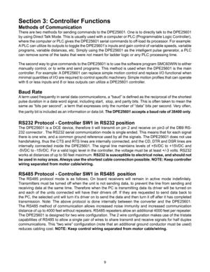 Page 99
Section 3: Controller Functions
Methods of Communication
There are two methods for sending commands to the DPE25601. One is to directly talk to the DPE25601 
by using Direct Talk Mode. This is usually used with a computer or PLC (Programmable Logic Controller), 
where the computer or PLC gives the DPE25601 serial commands to off-load its processor. For example: 
A PLC can utilize its outputs to toggle the DPE25601’s inputs and gain control of variable speeds, variable 
programs, variable distances,...