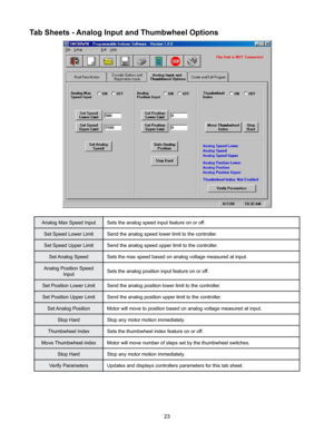 Page 2323
Analog Max Speed InputSets the analog speed input feature on or off.
Set Speed Lower Limit Send the analog speed lower limit to the controller.
Set Speed Upper Limit Send the analog speed upper limit to the controller.
Set Analog Speed Sets the max speed based on analog voltage measured at input.
Analog Position Speed  Input Sets the analog position input feature on or off.
Set Position Lower Limit Send the analog position lower limit to the controller.
Set Position Upper Limit Send the analog...