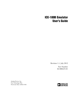 Page 1a
 ICE-100B Emulator
User’s Guide
Revision 1.1, July 2012
Part Number
82-000225-01
Analog Devices, Inc.
One Technology Way
Norwood, Mass. 02062-9106 