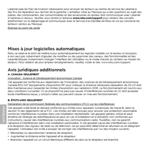 Page 14Latamel paie les frais de livraison nécessaires pour envoyer les lecteurs au centre de service de Latamel à 
des fins de réparation aux termes de la garantie. L’acheteur situé au Mexique qui a des questions au sujet des 
pièces, des composantes, des consommables et des accessoires du lecteur doit communiquer avec Latamel 
à l’adresse ci-dessus. Veuillez vous rendre à l’adresse www.roku.com/support pour obtenir des conseils 
additionnels sur le dépannage et communiquer avec le Service à la clientèle de...