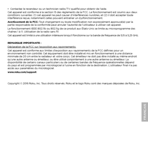 Page 15•
• Contactez le revendeur ou un technicien radio/TV qualifié pour obtenir de l’aide.
Cet appareil est conforme à la section 15 des règlements de la FCC. Le fonctionnement est soumis aux deux 
conditions suivantes: (1) cet appareil ne peut causer d’interférences nuisibles, et (2) il doit accepter toute 
interférence reçue, notamment celles pouvant entraîner un dysfonctionnement.
Avertissement de la FCC: Tout changement ou toute modification non expressément approuvé(e) par la 
partie responsable de la...