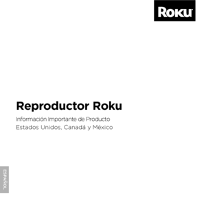 Page 16Reproductor Roku
Información Importante de Producto
Estados Unidos, Canadá y México 
ESPA