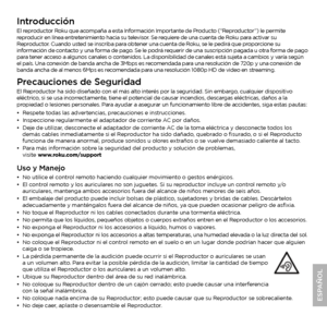 Page 17IntroducciónEl reproductor Roku que acompaña a esta Información Importante de Producto (“Reproductor”) le permite 
reproducir en línea entretenimiento hacia su televisor. Se requiere de una cuenta de Roku para activar su 
Reproductor. Cuando usted se inscriba para obtener una cuenta de Roku, se le pedirá que proporcione su 
información de contacto y una forma de pago. Se le podrá requerir de una suscripción pagada u otra forma de pago 
para tener acceso a algunos canales o contenidos. La disponibilidad...