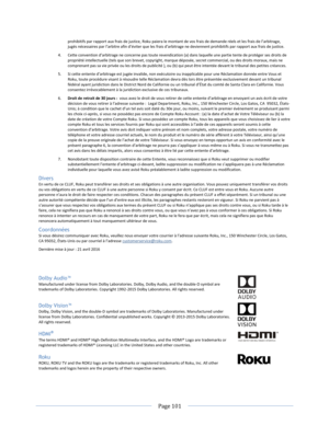 Page 107 
  Page 101  
  
prohibitifs par rapport aux frais de justice, Roku paiera le montant de vos frais de demande réels et les frais de l’arbitrage, jugés nécessaires par l’arbitre afin d’éviter que les frais d’arbitrage ne deviennent prohibitifs par rapport aux frais de justice.  
4. Cette convention d’arbitrage ne concerne pas toute revendication (a) dans laquelle une partie tente de protéger ses droits de propriété intellectuelle (tels que son brevet, copyright, marque déposée, secret commercial, ou des...