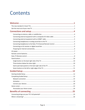 Page 3 
  Page iii  
  
Contents 
Welcome ...........................................................................................1 
The new standard in Smart TVs ................................................................................................................ 1 
Get the most out of your new TV ............................................................................................................. 2 
Connections and setup...