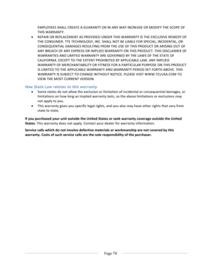 Page 86			Page	78				EMPLOYEES	SHALL	CREATE	A	GUARANTY	OR	IN	ANY	WAY	INCREASE	OR	MODIFY	THE	SCOPE	OF	THIS	WARRANTY.	• REPAIR	OR	REPLACEMENT	AS	PROVIDED	UNDER	THIS	WARRANTY	IS	THE	EXCLUSIVE	REMEDY	OF	THE	CONSUMER.	TTE	TECHNOLOGY,	INC.	SHALL	NOT	BE	LIABLE	FOR	SPECIAL,	INCIDENTAL,	OR	CONSEQUENTIAL	DAMAGES	RESULTING	FROM	THE	USE	OF	THIS	PRODUCT	OR	ARISING	OUT	OF	ANY	BREACH	OF	ANY	EXPRESS	OR	IMPLIED	WARRANTY	ON	THIS	PRODUCT.	THIS	DISCLAIMER	OF	WARRANTIES	AND	LIMITED	WARRANTY	ARE	GOVERNED	BY	THE	LAWS	OF	THE	STATE	OF...