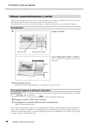 Page 9796Capítulo 4  Referencia de funciones
4-9 Imprimir y cortar por separado
Alinear automáticamente y cortar
Si  define  el  ajuste  para  leer  las  marcas  de  corte  al  enviar  datos  de  corte  desde  el  ordenador,  la  alineación  se  realiza 
determinando automáticamente la presencia o ausencia de las marcas de corte.
Para más información acerca de cómo definir el ajuste, consulte la documentación para el software RIP utilizado.
Procedimiento
➊Cargue el material.
Con un ángulo igual o inferior a 5...