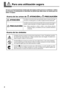 Page 76
Se utilizan en las instrucciones que pretenden alertar al usuario del riesgo 
de muerte o heridas graves si se utiliza el equipo de forma inadecuada.
Acerca de los avisos de  ATENCIÓN y  PRECAUCIÓN
Se utilizan en las instrucciones que pretenden alertar al usuario del riesgo de 
heridas o daños materiales si se utiliza el equipo de forma inadecuada.
Nota: Daños  materiales  se  refiere  a  daños  u  otros  efectos  adversos 
causados al hogar y al mobiliario, así como a animales domésticos 
y mascotas....